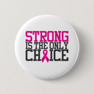 Strong Is the Only Choice | Breast Cancer Quote 2 Inch Round Button