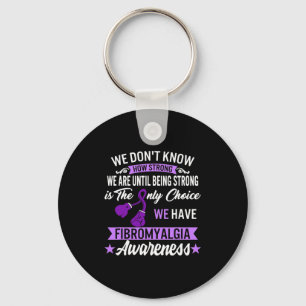 Strong Is The Only Choice Fibromyalgia Awareness 1 Keychain