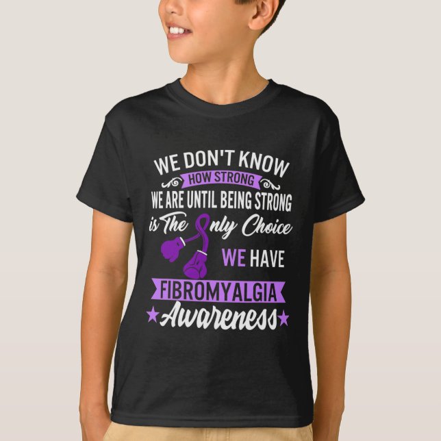 Strong Is The Only Choice Fibromyalgia Awareness 1 T-Shirt (Front)