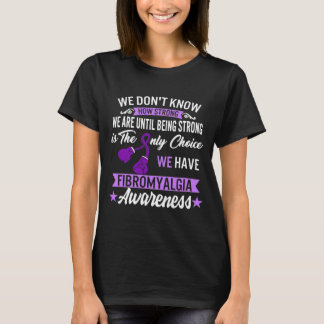 Strong Is The Only Choice Fibromyalgia Awareness 1 T-Shirt