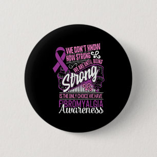 Strong Is The Only Choice Fibromyalgia Awareness G 2 Inch Round Button