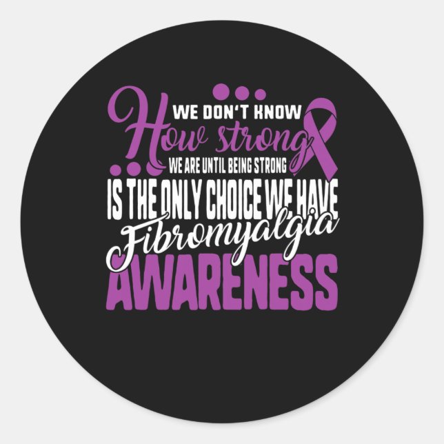 Strong Is The Only Choice Fibromyalgia Awareness G Classic Round Sticker (Front)