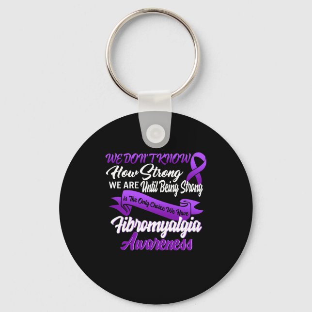 Strong Is The Only Choice Fibromyalgia Awareness G Keychain (Front)