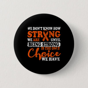Strong Is The Only Choice Leukaemia Awareness Grap 2 Inch Round Button
