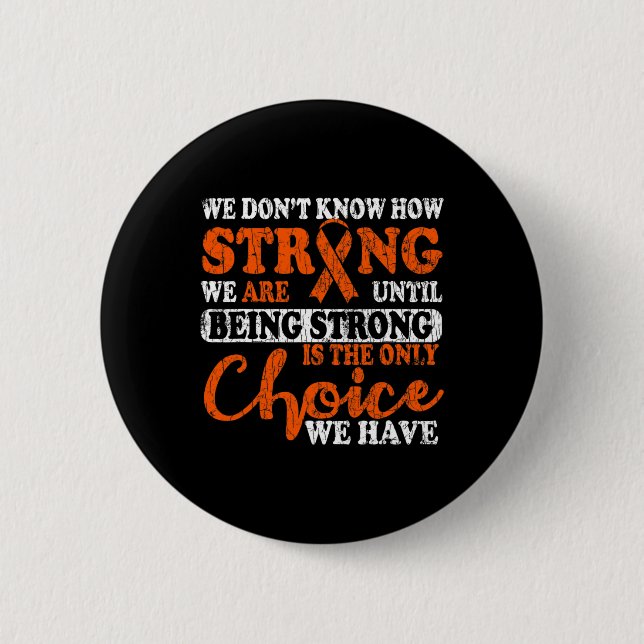 Strong Is The Only Choice Leukaemia Awareness Grap 2 Inch Round Button (Front)
