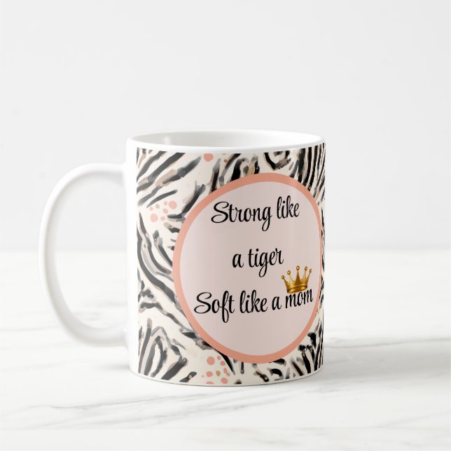 Strong Like a Tiger, Soft Like a Mom  Coffee Mug (Left)