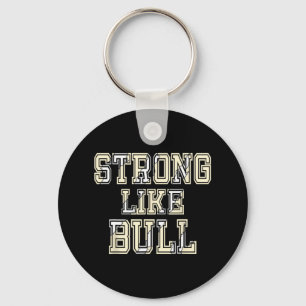 Strong Like Bull Bodybuilding And Power Lifting 1  Keychain