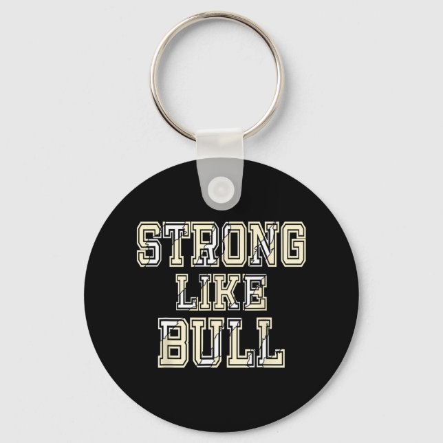Strong Like Bull Bodybuilding And Power Lifting 1  Keychain (Front)