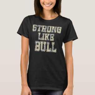 Strong Like Bull Bodybuilding And Power Lifting 1 T-Shirt