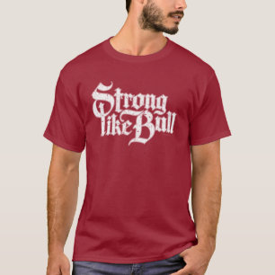 Strong Like Bull T-Shirt
