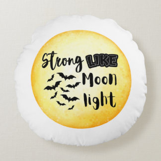 Strong like moonlight halloween round pillow
