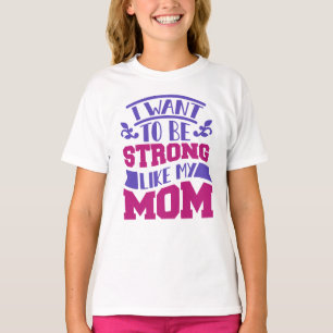 Strong Like My Mom Girls’ T-Shirt – Empowering Kid