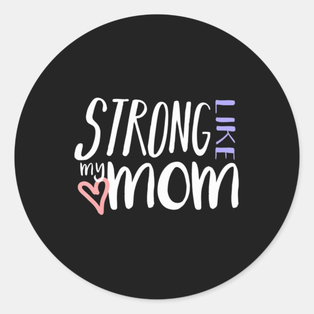 STRONG LIKE MY MOM Love Heart Parent Kid Family T  Classic Round Sticker (Front)