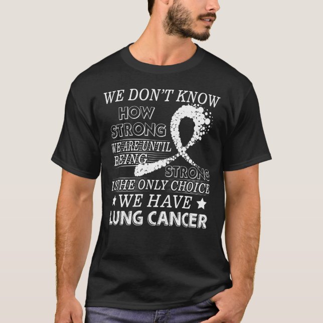 Strong Lung cancer  White awareness ribbon T-Shirt (Front)