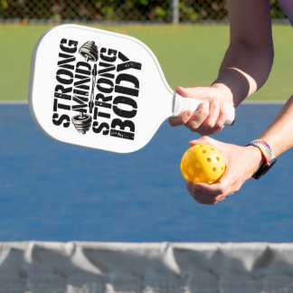 Strong Mind Strong Body Fitness Motivational Pickleball Paddle