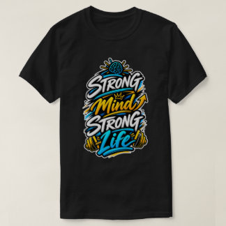 Strong Mind Strong Life Fitness Motivation Design T-Shirt