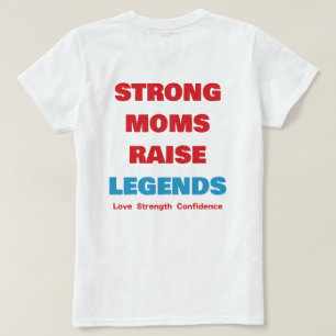 Strong Moms. Legendary Futures. T-Shirt