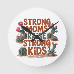 Strong Moms Raise Strong Kids Round Clock