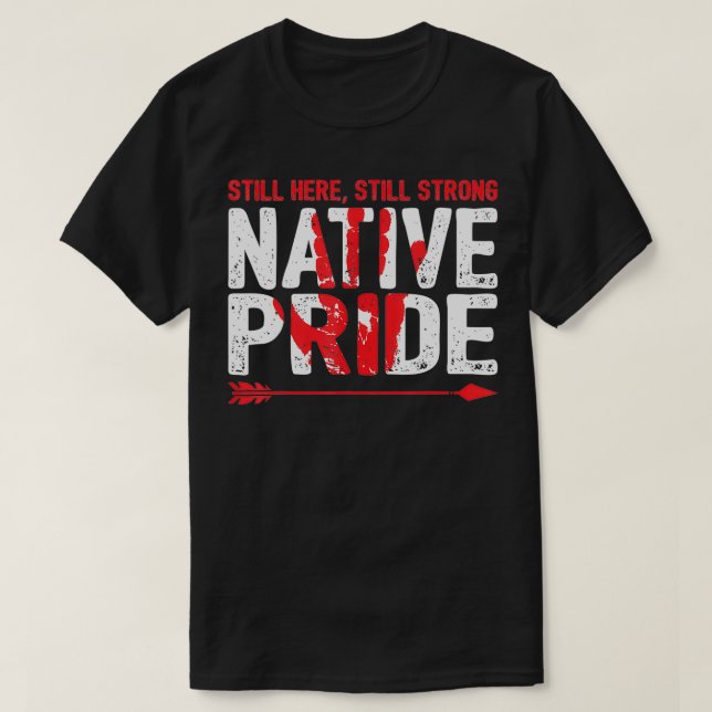Strong Native American Pride Indigenous People  T-Shirt (Design Front)