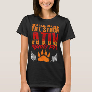 Strong Native Iroquois Native Pride American Indi T-Shirt