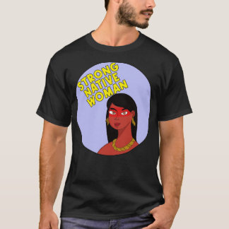 Strong Native Woman T-Shirt