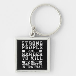 Strong People Are Harder To Kill - Workout Keychain