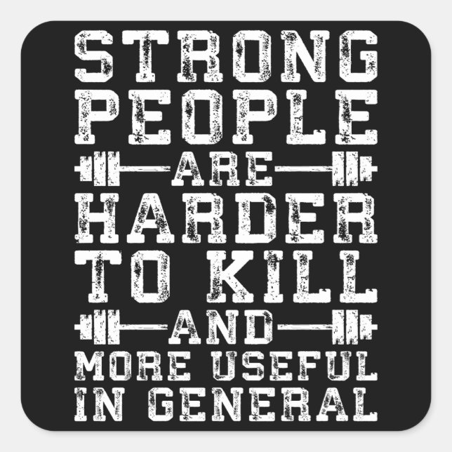 Strong People Are Harder To Kill - Workout Square Sticker (Front)
