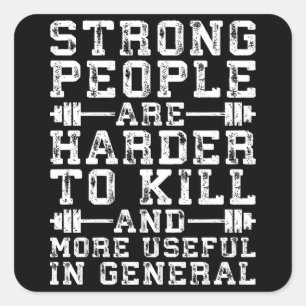 Strong People Are Harder To Kill - Workout Square Sticker