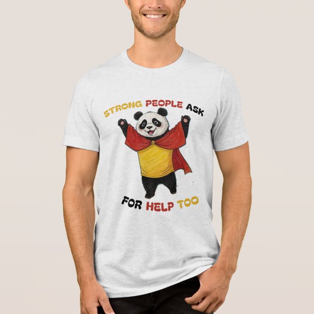 STRONG PEOPLE ASK FOR HELP TOO Tri-Blend SHIRT (Front)