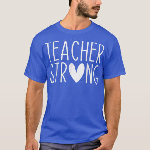 Strong Teacher Motivation Inspirational Teaching S T-Shirt