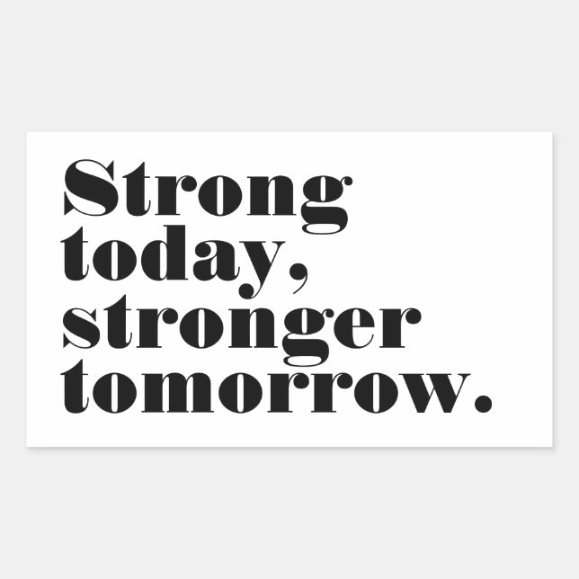 Strong today, stronger tomorrow sticker (Front)