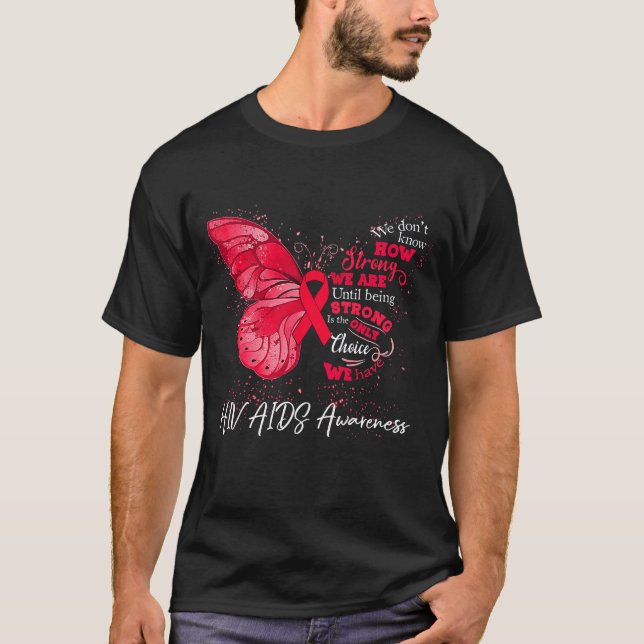 Strong We Are Until Being HIV AIDS AWARENESS T-Shirt (Front)
