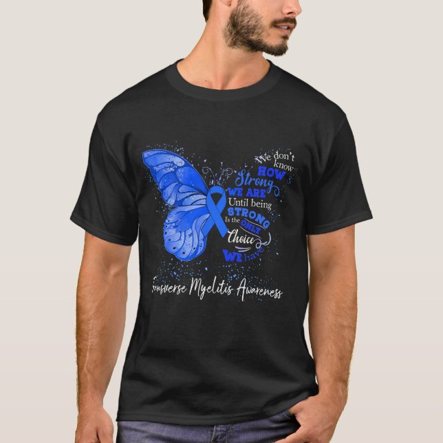 Strong We Are Until Being TRANSVERSE MYELITIS T-Shirt (Front)