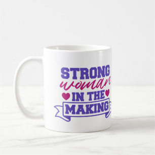 Strong Woman in the Making Coffee Mug
