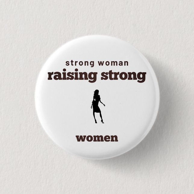 strong woman, raising strong women     1 inch round button (Front)