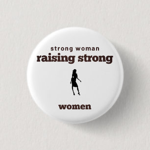 strong woman, raising strong women     1 inch round button