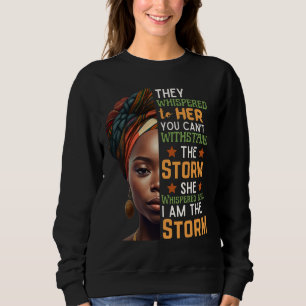 Strong Woman Whispered Back I Am The Storm Sweatshirt