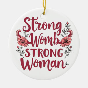 Strong Womb Strong Women Uterus Women Empowerment Ceramic Ornament