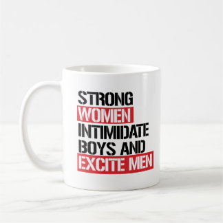Strong Women intimidate boys and excite men -- .pn Coffee Mug