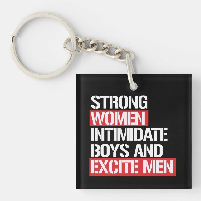 Strong Women intimidate boys and excite men --  wh Keychain (Front)