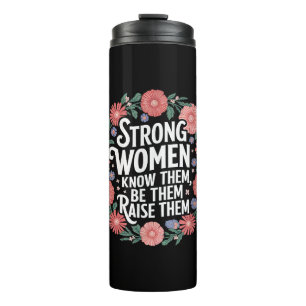 Strong Women Know Them Be Them Raise Them Empower Thermal Tumbler