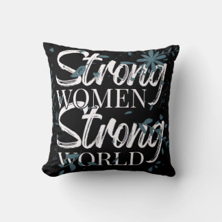 Strong Women, Strong World Inspirational Throw Pillow