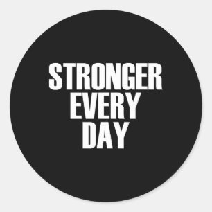 Stronger Every Day - Motivational Gym Quote  Classic Round Sticker