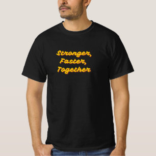 Stronger, faster, together team spirit T-Shirt