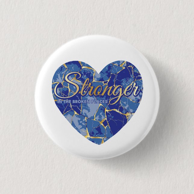Stronger in the Broken Places 1 Inch Round Button (Front)