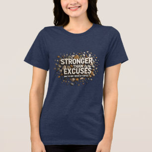 Stronger Than Excuses Pebble Quote Women’s Tri-Blend Shirt