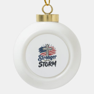 Stronger Than The Storm Patriotic Faith Shirt Desi Ceramic Ball Christmas Ornament