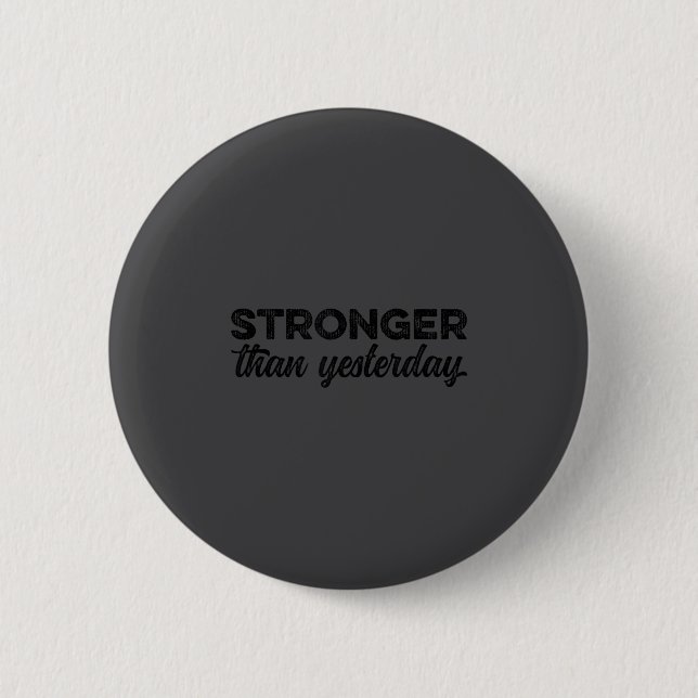Stronger Than Yesterday Insrational Motivational S 2 Inch Round Button (Front)