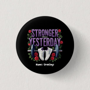 Stronger Than Yesterday – Motivation, Fitness 1 Inch Round Button