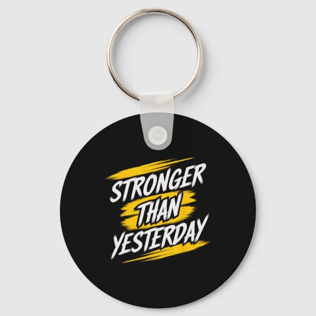 Stronger Than Yesterday Motivational Gym Quote Wor Keychain (Front)